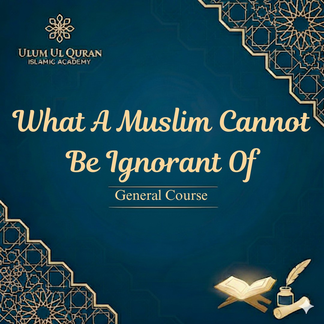 What A Muslim Cannot Be Ignorant Of